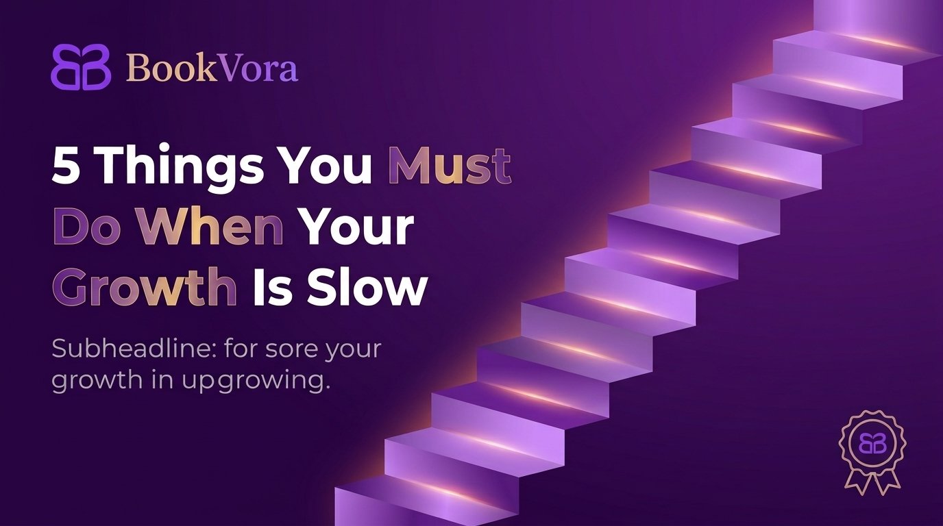 5 Things You Must Do When Your Growth Is Slow