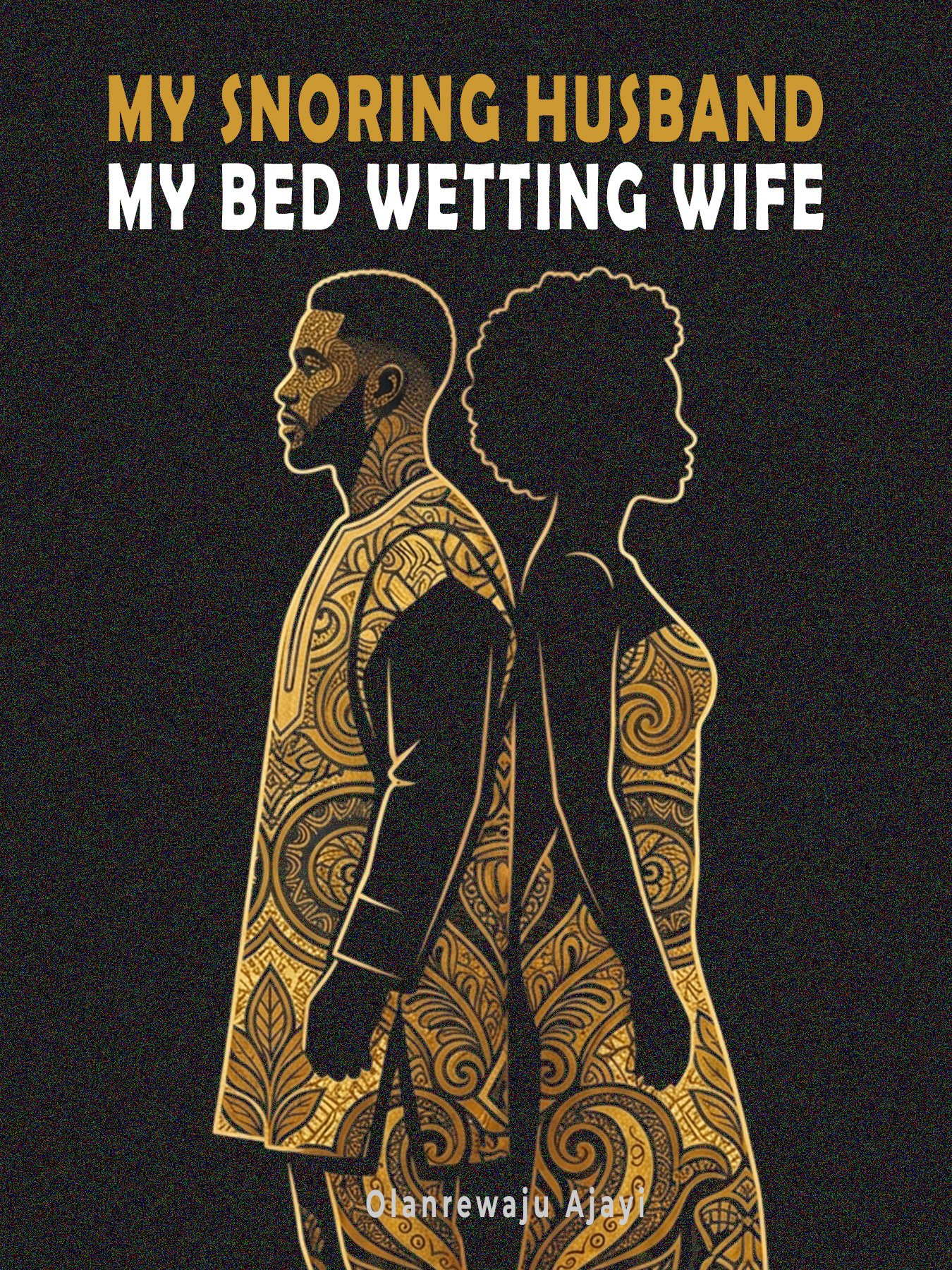 Cover of My snoring husband, My bedwetting wife